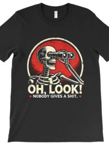 Funny "Oh Look! Nobody Gives A Shit" Graphic Print T-Shirt for Men & Women - Ultra-Soft Cotton, Breathable & Moisture-Wicking, Casual Short Sleeve Tee with Bold Red & Black Design, Perfect for Daily Wear & All Seasons, Festival Clothing | Crew Neckline Tee | Doubleneedle Stitching