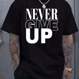 Men's 180GSM 100% Cotton "Never Give Up" Motivational Graphic T-Shirt - Soft Breathable Round Neck Short Sleeve Tee, Casual Summer Outdoor Wear, Machine Washable, Perfect Gift for Him